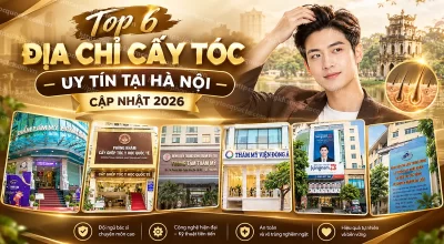 Top 6 Địa Chỉ Cấy Tóc Uy Tín Tại Hà Nội Cập Nhật 2026
